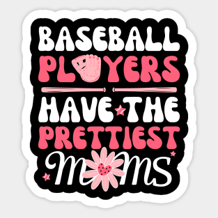 Baseball Players Have The Prettiest Moms Sticker